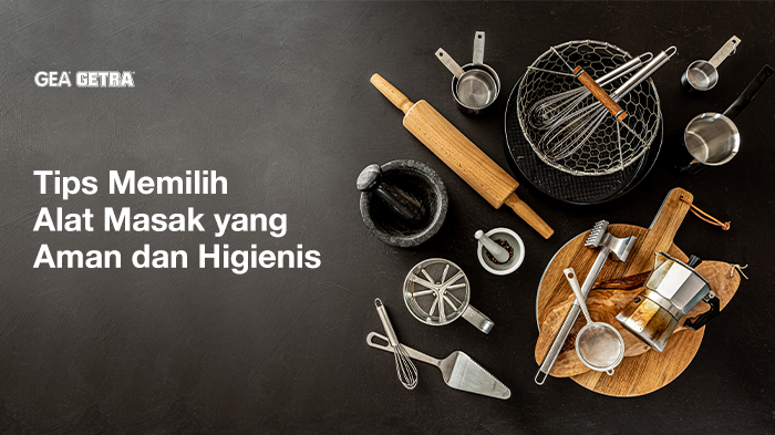 Tips Memilih Alat Masak yang Aman dan Higienis