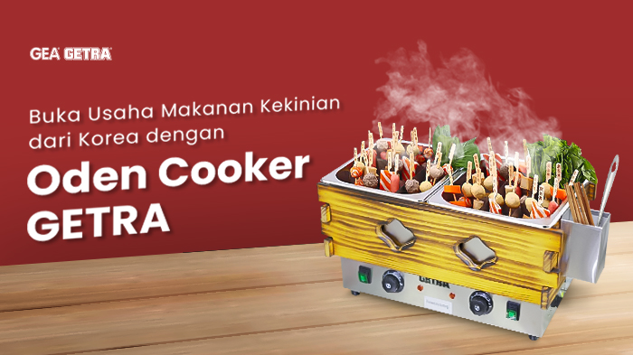 Memasak Oden Lebih Cepat dan Praktis dengan Oden Cooker GETRA