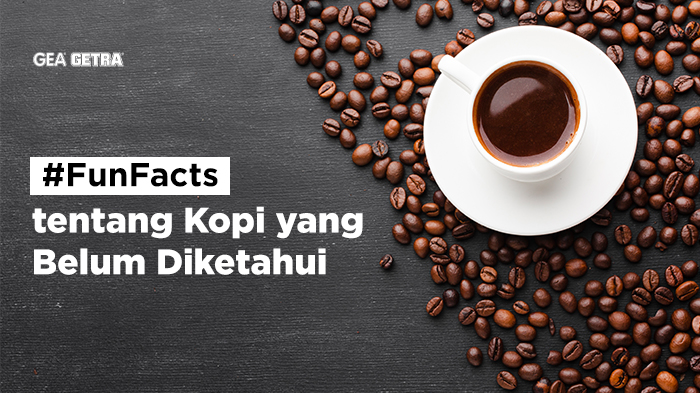 Fun Fact Tentang Kopi yang Belum Diketahui