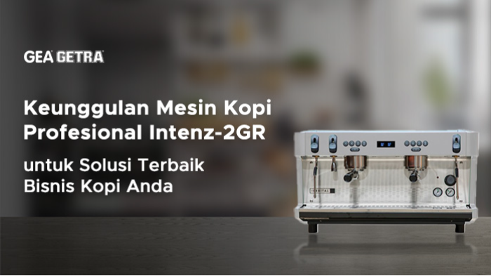 Keunggulan Mesin Kopi Profesional Intenz-2GR untuk Solusi Terbaik Bisnis Kopi Anda