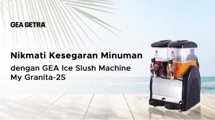 Nikmati Kesegaran Minuman dengan GEA Ice Slush Machine My Granita-2S