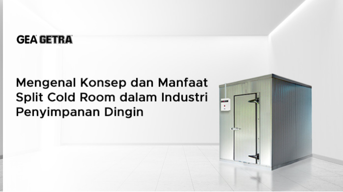 Mengenal Konsep dan Manfaat Split Cold Room dalam Industri Penyimpanan Dingin