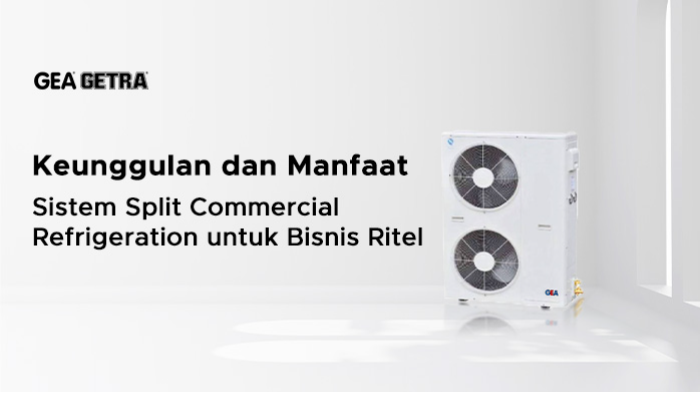 Keunggulan dan Manfaat Sistem Split Commercial Refrigeration untuk Bisnis Ritel