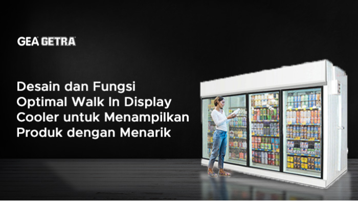 Desain dan Fungsi Optimal Walk In Display Cooler untuk Menampilkan Produk dengan Menarik