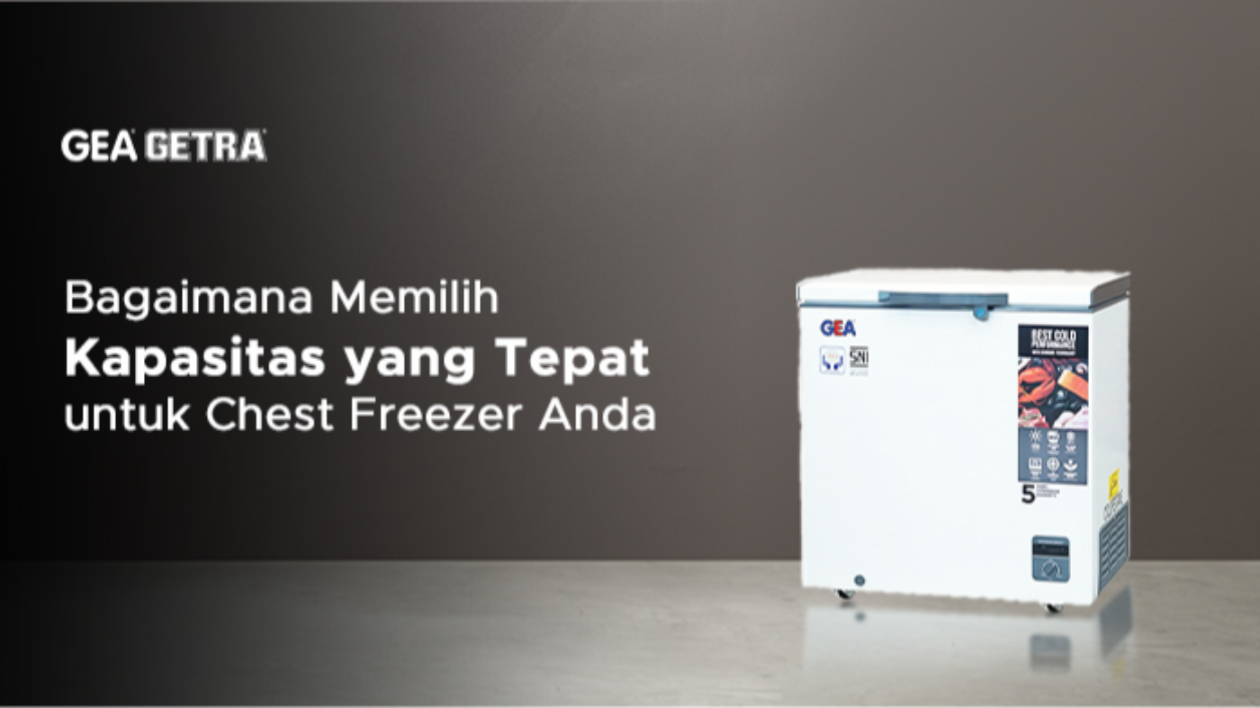 Bagaimana Memilih Kapasitas yang Tepat untuk Chest Freezer Anda
