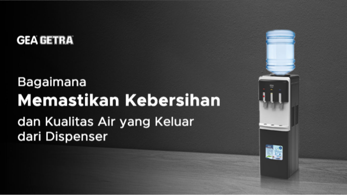 Bagaimana Memastikan Kebersihan dan Kualitas Air yang Keluar dari Dispenser?